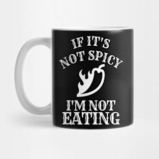 If It's Not Spicy, I'm Not Eating - Pepper Design Mug